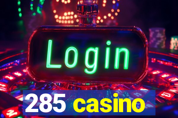 285 casino